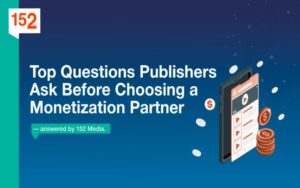 Las principales preguntas que los publishers hacen antes de elegir un partner de monetización