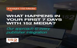 Inside 152 Media: Our Approach to Every Publisher Integration
